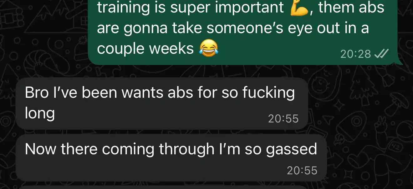Coach: training is super important, them abs are gonna take someone’s eye out in a couple weeks. Client: Bro I’ve been wants abs for so fucking long. Now there coming through I’m so gassed